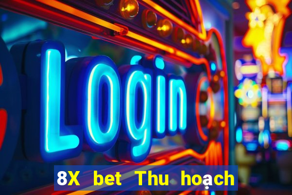 8X bet Thu hoạch lớn Đăng nhập