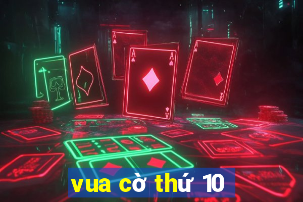 vua cờ thứ 10