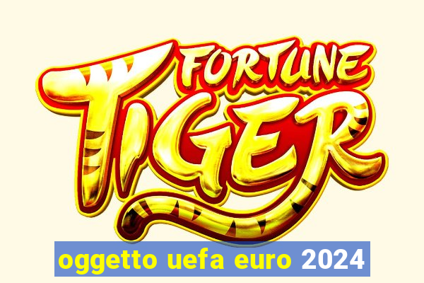 oggetto uefa euro 2024