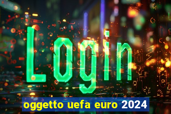 oggetto uefa euro 2024