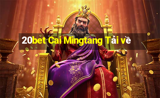 20bet Cai Mingtang Tải về