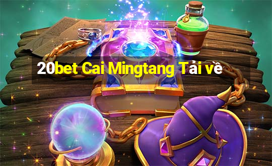 20bet Cai Mingtang Tải về