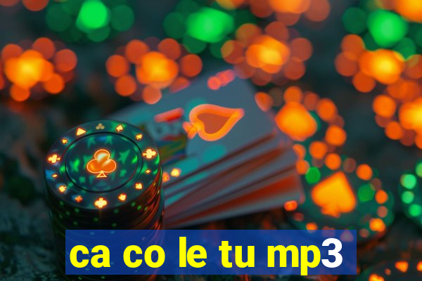 ca co le tu mp3