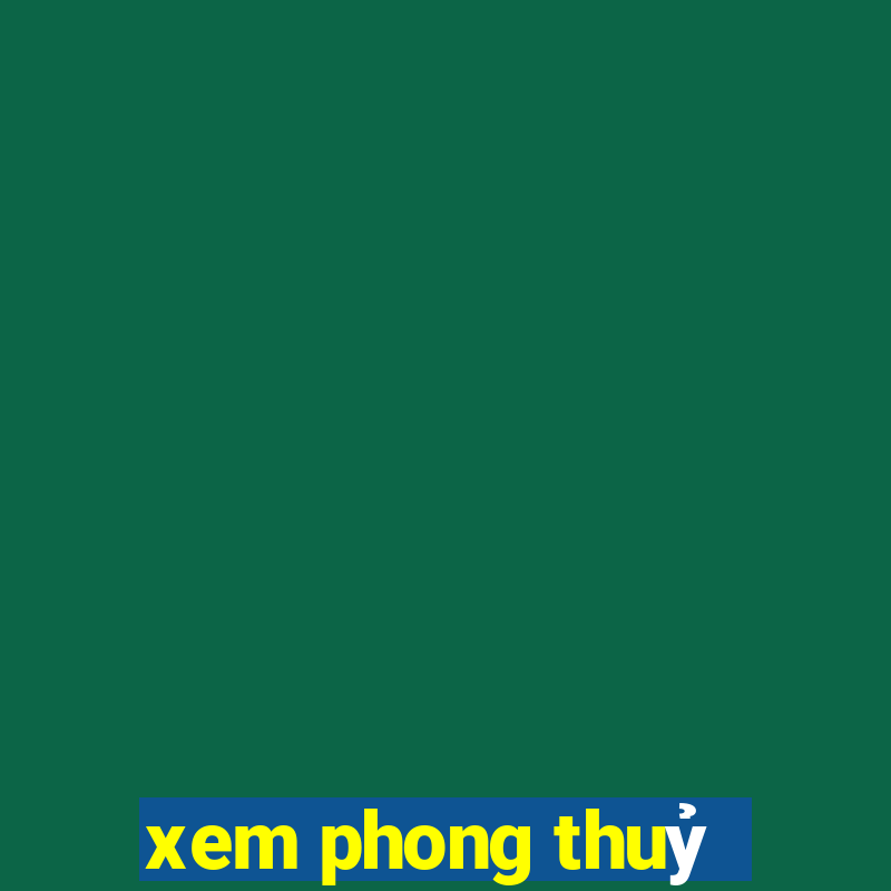 xem phong thuỷ