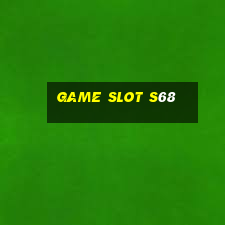 Game Slot S68