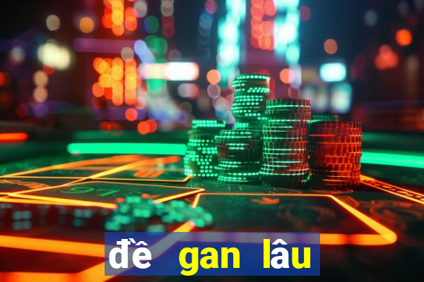 đề gan lâu chưa về