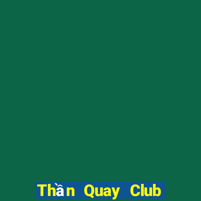 Thần Quay Club Game The Bài Hack