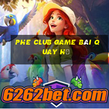 Phe Club Game Bài Quay Hũ