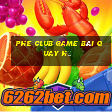 Phe Club Game Bài Quay Hũ