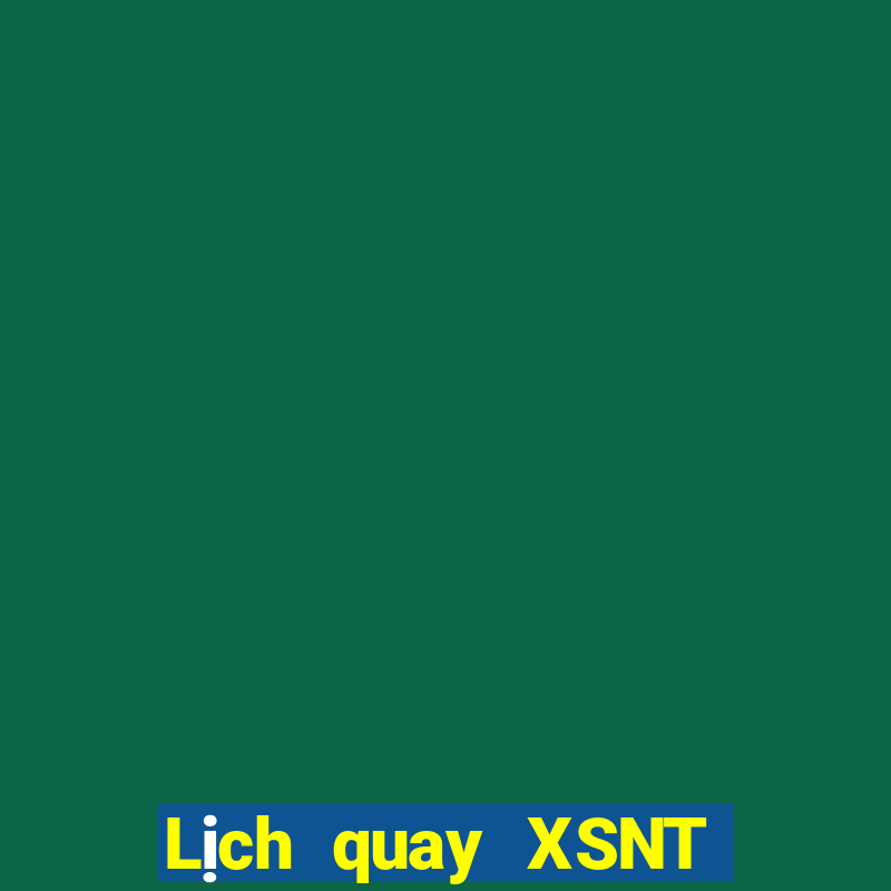 Lịch quay XSNT thứ bảy