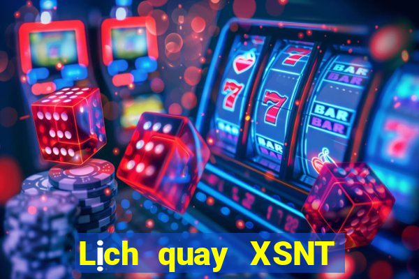 Lịch quay XSNT thứ bảy