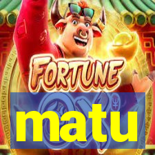 matu