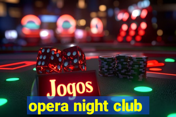 opera night club