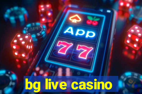 bg live casino