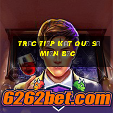 trực tiếp kết quả số miền bắc