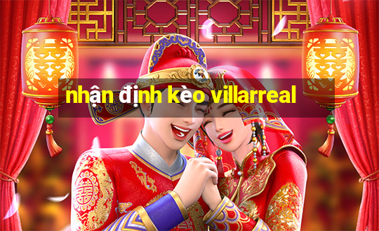 nhận định kèo villarreal