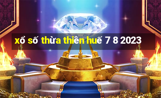 xổ số thừa thiên huế 7 8 2023