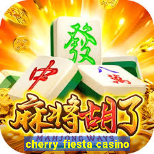 cherry fiesta casino