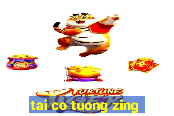 tai co tuong zing