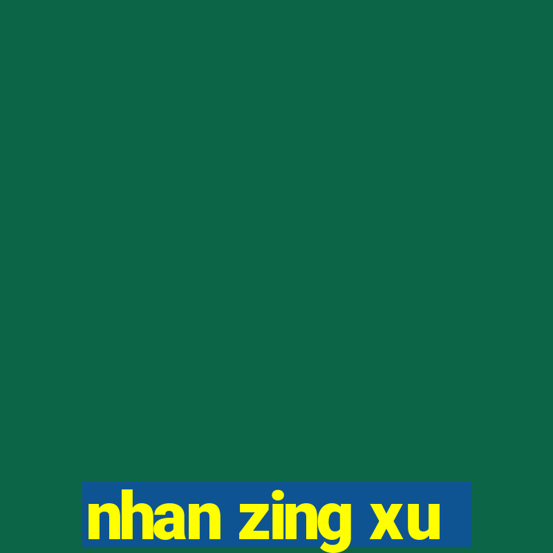 nhan zing xu