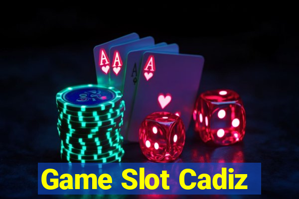 Game Slot Cadiz