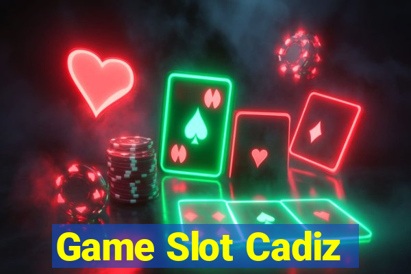 Game Slot Cadiz