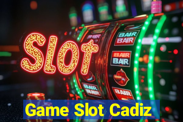 Game Slot Cadiz