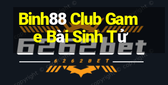 Binh88 Club Game Bài Sinh Tử