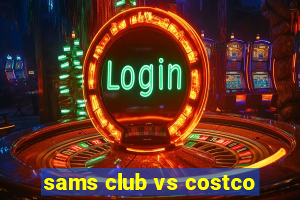 sams club vs costco