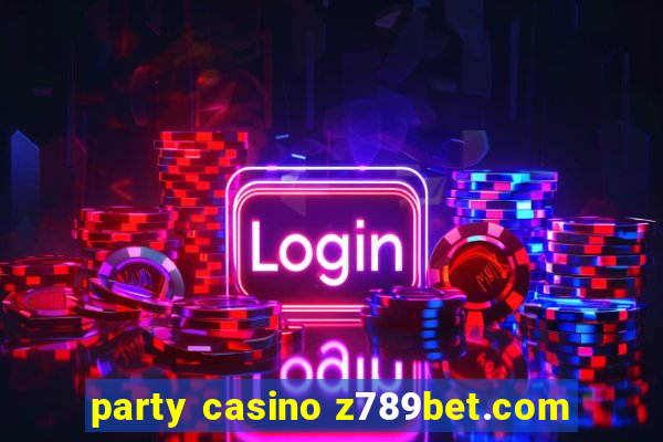 party casino z789bet.com