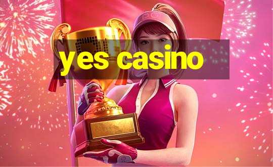 yes casino