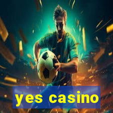 yes casino