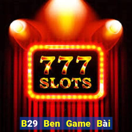 B29 Ben Game Bài Poker Đổi Thưởng