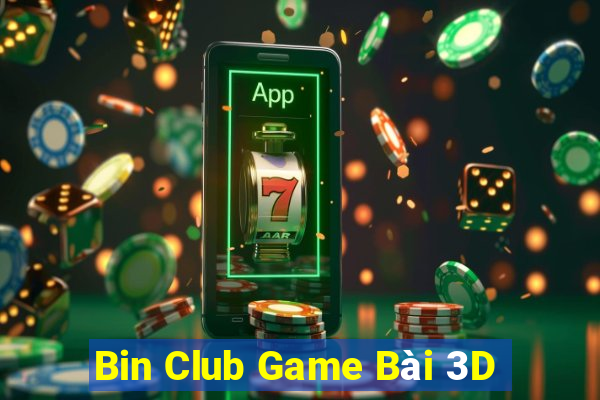 Bin Club Game Bài 3D