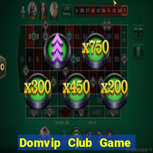 Domvip Club Game Bài Rút Tiền Uy Tín