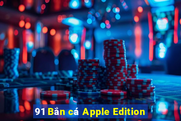 91 Bắn cá Apple Edition