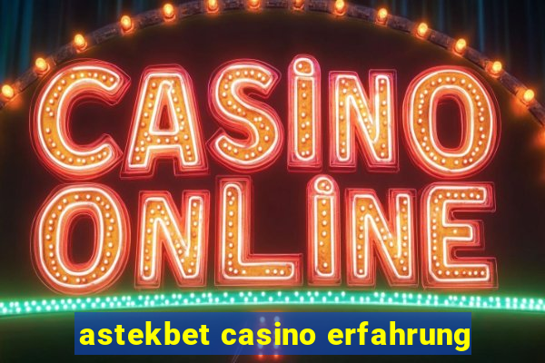 astekbet casino erfahrung