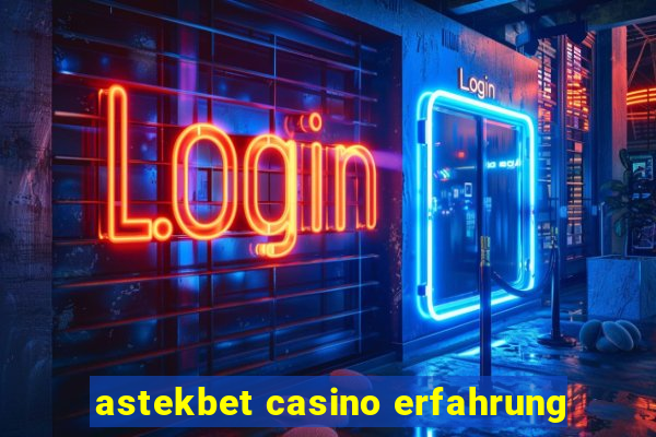 astekbet casino erfahrung