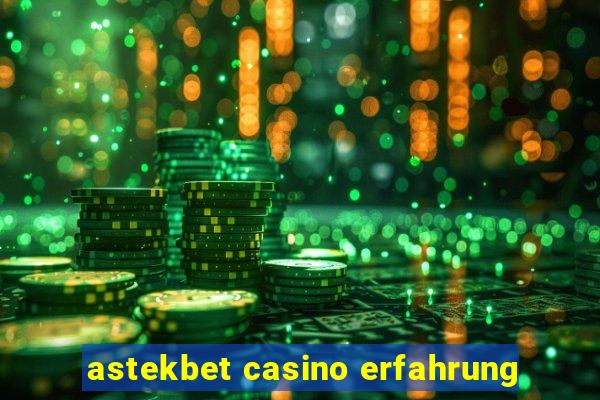 astekbet casino erfahrung