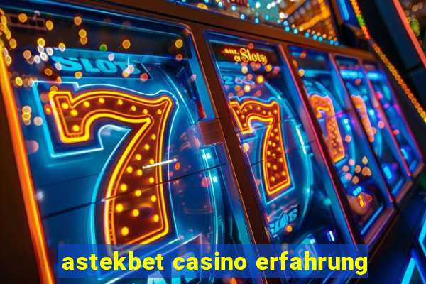 astekbet casino erfahrung