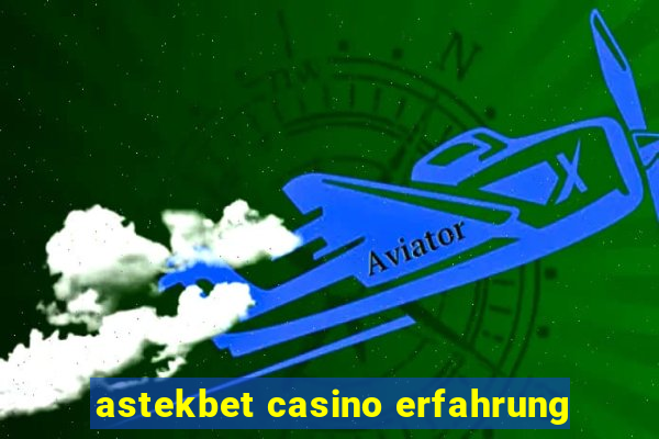 astekbet casino erfahrung