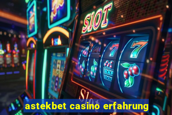 astekbet casino erfahrung