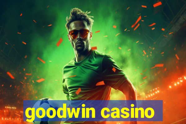 goodwin casino