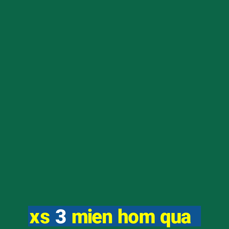 xs 3 mien hom qua