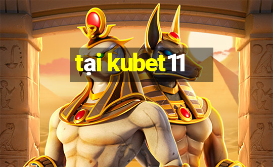 tại kubet11