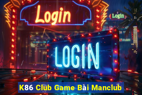 K86 Club Game Bài Manclub