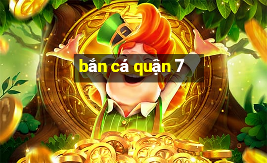 bắn cá quận 7