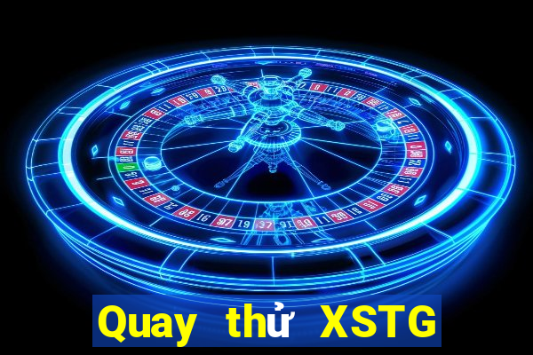 Quay thử XSTG ngày 11