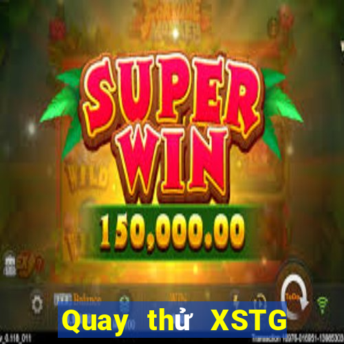 Quay thử XSTG ngày 11