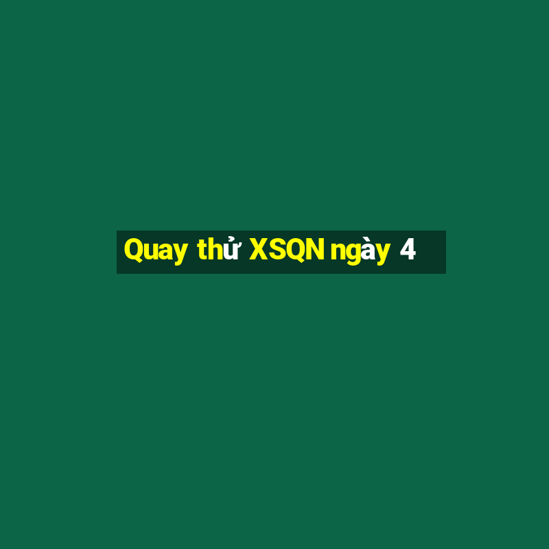 Quay thử XSQN ngày 4